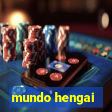 mundo hengai